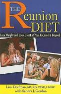 The Reunion Diet: Lose Weight and Look Great at Your Reunion & Beyond di Lisa Dorfman edito da SUNRISE RIVER PR