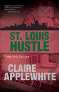 St. Louis Hustle di Claire Applewhite edito da Smoking Gun Publishing, LLC