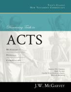 Discovering Truth in Acts di J. W. Mcgarvey edito da Tole Publishing
