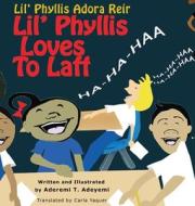 Lil' Phyllis Loves To Laff di Aderemi T. Adeyemi edito da Aderemi T. Adeyemi