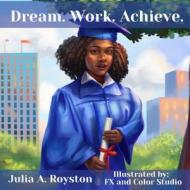 Dream Work Achieve di Julia a Royston edito da Amazon Digital Services LLC - Kdp