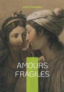 Amours fragiles di Victor Cherbuliez edito da Books on Demand