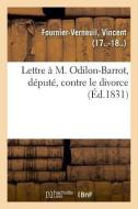 Lettre M. Odilon-Barrot, D put , Contre Le Divorce di Fournier-Verneuil-V edito da Hachette Livre - BNF