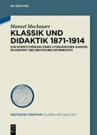 Klassik und Didaktik 1871-1914 di Manuel Mackasare edito da Gruyter, Walter de GmbH