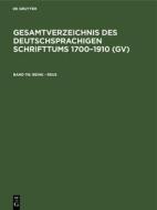 Reink - Reus: Aus: Gesamtverzeichnis Des Deutschsprachigen Schrifttums: (Gv); 1700 - 1910, 116 edito da Walter de Gruyter