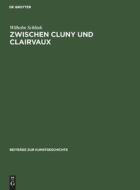 Zwischen Cluny und Clairvaux di Wilhelm Schlink edito da De Gruyter