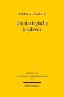 Die strategische Insolvenz di Gerrit M. Bulgrin edito da Mohr Siebeck GmbH & Co. K