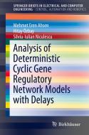 Analysis of Deterministic Cyclic Gene Regulatory Network Models with Delays di Mehmet Eren Ahsen, Hitay Özbay, Silviu-Iulian Niculescu edito da Springer-Verlag GmbH