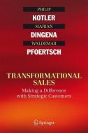 Transformational Sales di Marian Dingena, Philip Kotler, Waldemar Pfoertsch edito da Springer International Publishing
