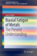 Biaxial Fatigue Of Metals di Jaap Schijve edito da Springer International Publishing Ag