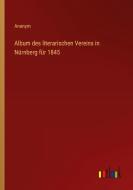 Album des literarischen Vereins in Nürnberg für 1845 di Anonym edito da Outlook Verlag