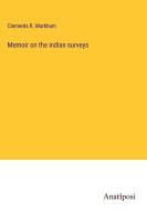 Memoir on the indian surveys di Clements R. Markham edito da Anatiposi Verlag