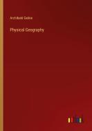 Physical Geography di Archibald Geikie edito da Outlook Verlag