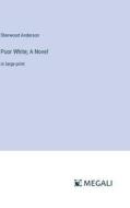 Poor White; A Novel di Sherwood Anderson edito da Megali Verlag