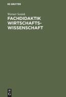 Fachdidaktik Wirtschaftswissenschaft di Werner Sesink edito da De Gruyter Oldenbourg