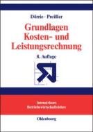 Grundlagen Kosten- Und Leistungsrechnung di Ulrich Dorrie, Peter R Preiler edito da Walter De Gruyter
