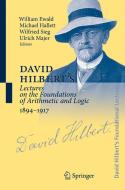 David Hilbert's Lectures on the Foundations of Arithmetic and Logic 1894-1917 di William Ewald edito da Springer-Verlag GmbH