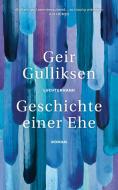Geschichte einer Ehe di Geir Gulliksen edito da Luchterhand Literaturvlg.