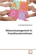 Wissensmanagement in Franchisunternehmen di Kerstin Ibele-Llambés Arenas edito da VDM Verlag