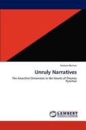 Unruly Narratives di Graham Benton edito da LAP Lambert Academic Publishing