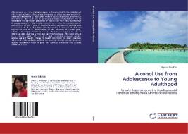 Alcohol Use From Adolescence To Young Adulthood di Kim Hyeon Suk edito da Lap Lambert Academic Publishing