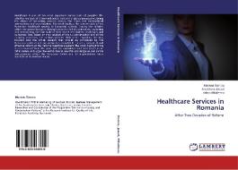 Healthcare Services in Romania di Mariana Stanciu, Ana-Diana Jawad, Adina Mihailescu edito da LAP Lambert Academic Publishing