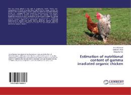 Estimation of nutritional content of gamma irradiated organic chicken di Anila Ramzan, Mahwish Aftab, Shagufta Naz edito da LAP Lambert Academic Publishing