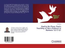 God in His Place: Paul's Teaching of Non-Violence in Romans 12:17-21 di Gift Mtukwa edito da LAP Lambert Academic Publishing
