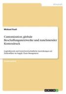 Customization, globale Beschaffungsnetzwerke und zunehmender Kostendruck di Michael Pauli edito da GRIN Verlag