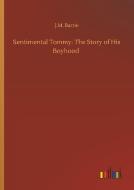 Sentimental Tommy: The Story of His Boyhood di J. M. Barrie edito da Outlook Verlag