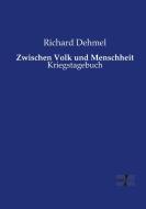 Zwischen Volk und Menschheit di Richard Dehmel edito da Vero Verlag