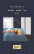 Kolsch. Blond. Tot. di Thomas Kredelbach edito da Books On Demand