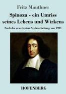 Spinoza - ein Umriss seines Lebens und Wirkens di Fritz Mauthner edito da Hofenberg