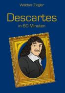 Descartes in 60 Minuten di Walther Ziegler edito da Books on Demand