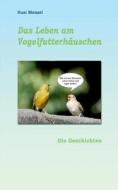 Das Leben am Vogelfutterhaus - Die Geschichen di Susi Menzel edito da Books on Demand