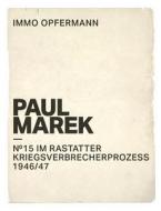 Paul Marek: Nr.15 im Rastatter Kriegsverbrecherprozess 1946/47 di Immo Opfermann edito da Books on Demand