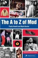A To Z Of Mod di Paolo Hewitt, Mark Baxter, Martin Freeman edito da Prestel