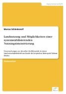 Landnutzung und Möglichkeiten einer systemstabilisierenden Nutzungsintensivierung di Marcus Schindewolf edito da Diplom.de