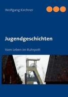 Jugendgeschichten di Wolfgang Kirchner edito da Books on Demand