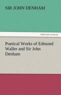 Poetical Works of Edmund Waller and Sir John Denham di Sir John Denham edito da tredition GmbH