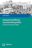Gewerkschaftliche Geschlechterpolitik di Judith Holland edito da Nomos Verlagsges.MBH + Co