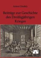 Beiträge zur Geschichte des Dreißigjährigen Krieges di Anton Gindely edito da Europ.Geschichtsverlag