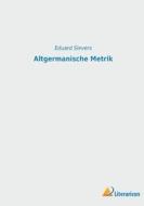 Altgermanische Metrik di Eduard Sievers edito da Literaricon Verlag