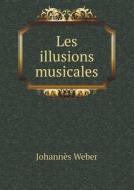 Les Illusions Musicales di Johannes Weber edito da Book On Demand Ltd.
