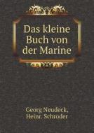 Das Kleine Buch Von Der Marine di Georg Neudeck, Heinr Schroder edito da Book On Demand Ltd.