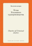 Charter Of Criminal Justice di Kollektiv Avtorov edito da Book On Demand Ltd.