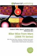 Biker Mice From Mars (2006 Tv Series) edito da Betascript Publishing