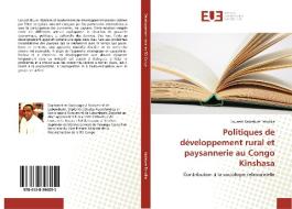 Politiques de développement rural et paysannerie au Congo Kinshasa di Laurent Kadiebwe Tshidika edito da Editions universitaires europeennes EUE