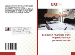La gestion financière d'une organisation non gouvernementale di Elias Kandulwe edito da Éditions universitaires européennes