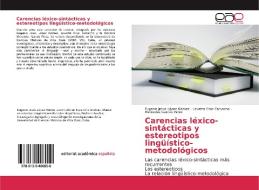 Carencias léxico-sintácticas y estereotipos lingüístico-metodológicos di Eugenio Jesús López Gómez, Lisvette Cruz Camacho, Mercedes Garcés Pérez edito da EAE